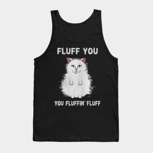 fluff you you fluffin_fluff Tank Top